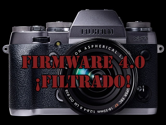 Filtrado firmware 4.0 de la Fuji X-T1.