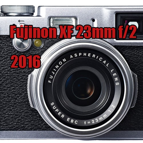 ¿Fujinon XF 23mm f/2 en 2016?